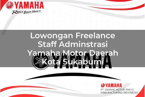 Lowongan Freelance Staff Adminstrasi Yamaha Motor Daerah Kota Sukabumi Tahun 2025