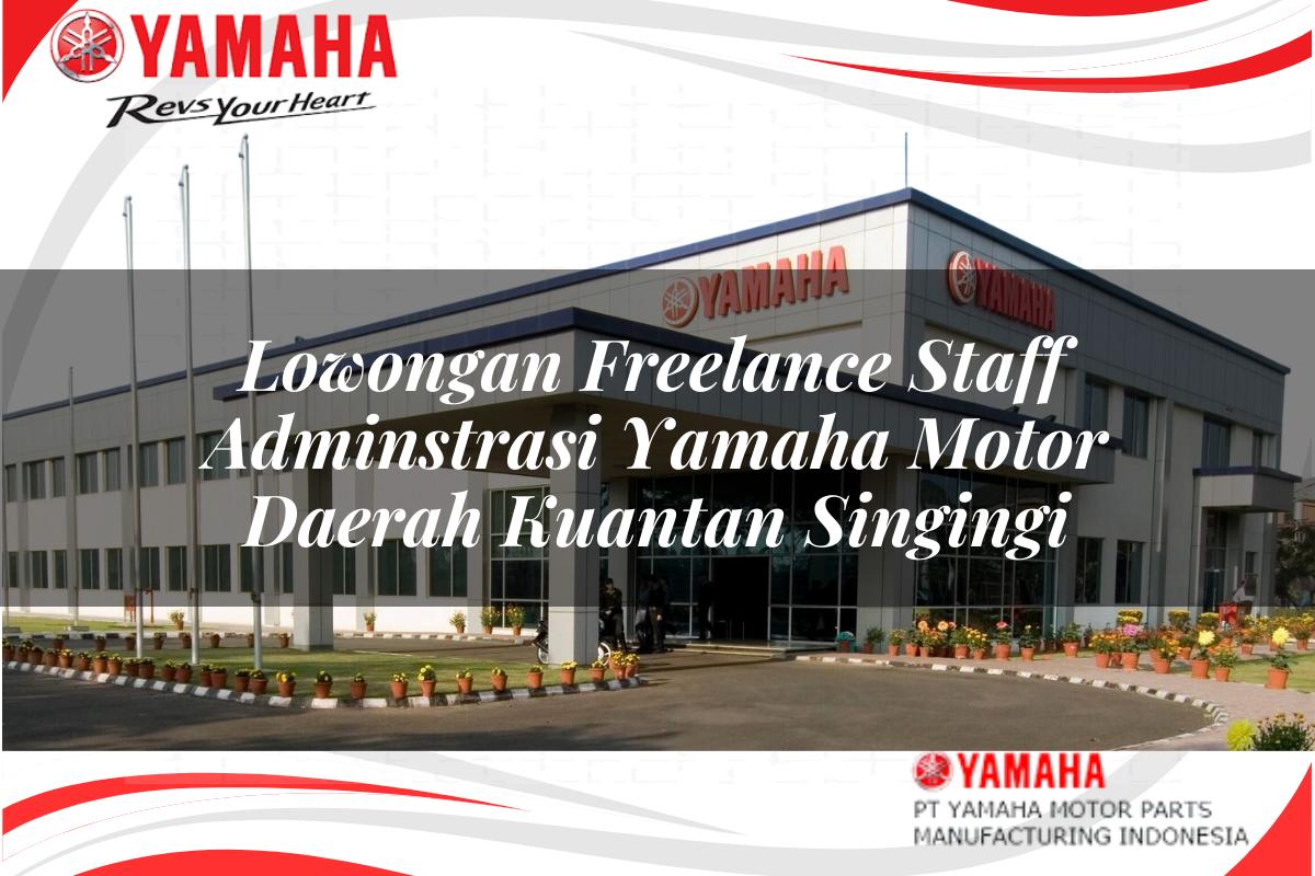 lowongan freelance staff adminstrasi yamaha motor daerah kuantan singingi 1751205334