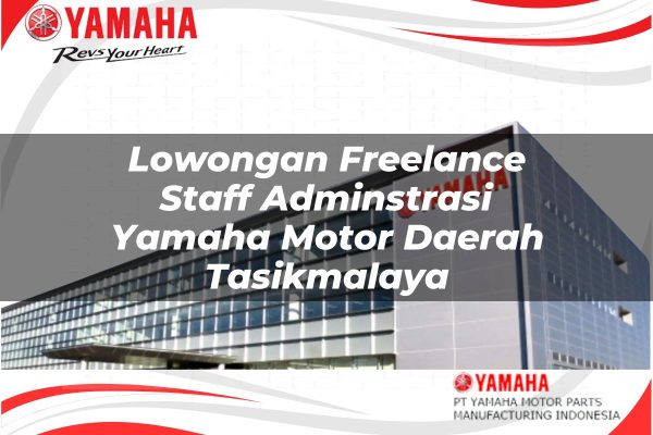 Lowongan Freelance Staff Adminstrasi Yamaha Motor Daerah Tasikmalaya Tahun 2025