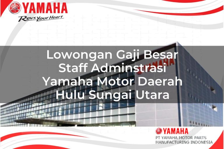 lowongan gaji besar staff adminstrasi yamaha motor daerah hulu sungai utara 1751205421