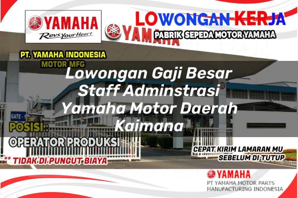 Lowongan Gaji Besar Staff Adminstrasi Yamaha Motor Daerah Kaimana Tahun 2025 lowongan gaji besar staff adminstrasi yamaha motor daerah kaimana 1751198333