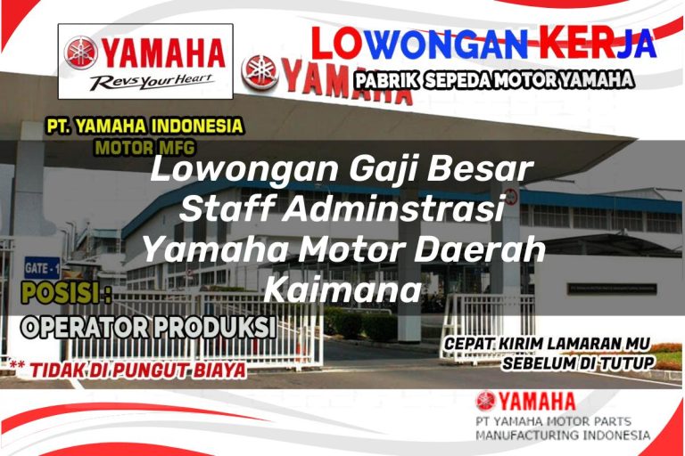 lowongan gaji besar staff adminstrasi yamaha motor daerah kaimana 1751198333