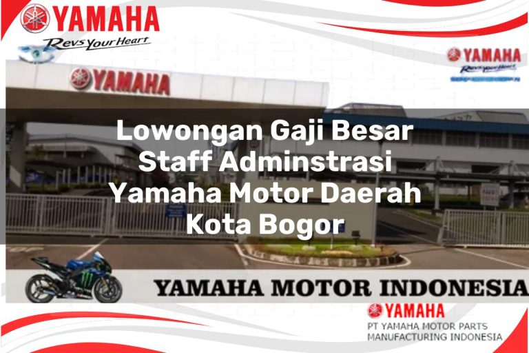 lowongan gaji besar staff adminstrasi yamaha motor daerah kota bogor 1751196241