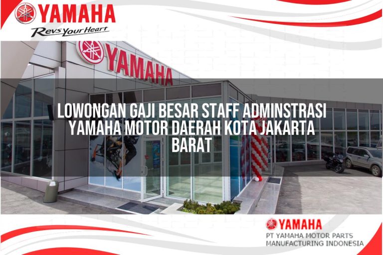 lowongan gaji besar staff adminstrasi yamaha motor daerah kota jakarta barat 1751097404