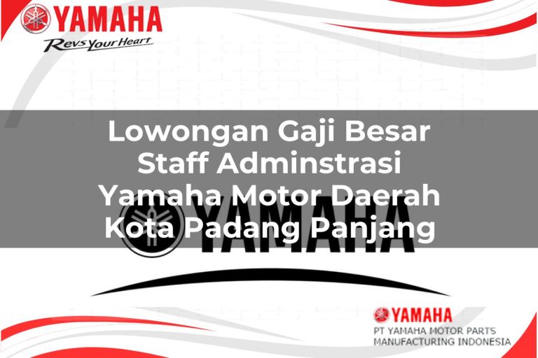 lowongan gaji besar staff adminstrasi yamaha motor daerah kota padang panjang 1751206538