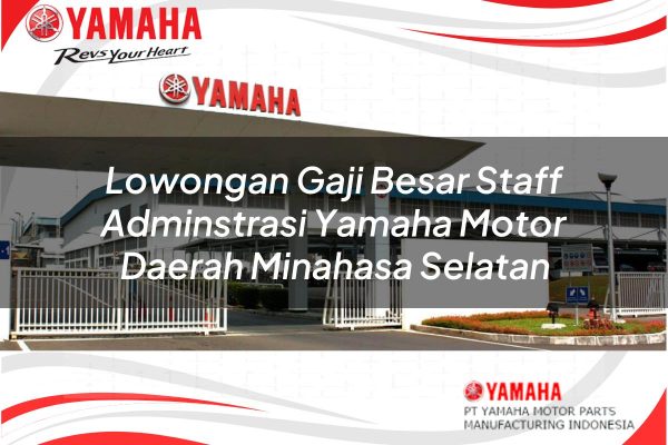 Lowongan Gaji Besar Staff Adminstrasi Yamaha Motor Daerah Minahasa Selatan Tahun 2025