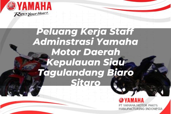 Peluang Kerja Staff Adminstrasi Yamaha Motor Daerah Kepulauan Siau Tagulandang Biaro (Sitaro) Tahun 2025