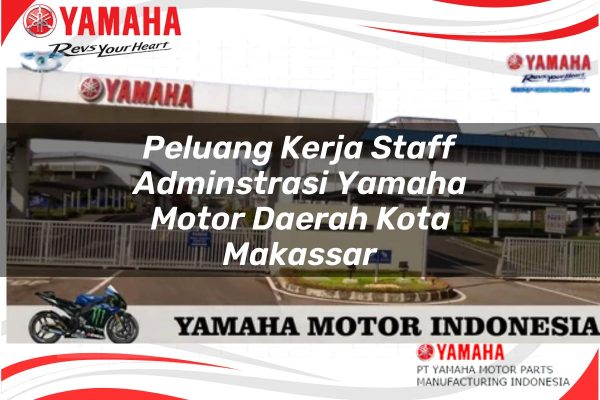Peluang Kerja Staff Adminstrasi Yamaha Motor Daerah Kota Makassar Tahun 2025