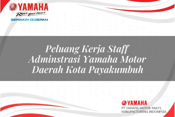 Peluang Kerja Staff Adminstrasi Yamaha Motor Daerah Kota Payakumbuh Tahun 2025