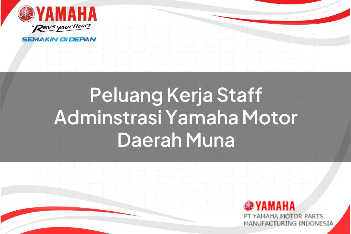peluang kerja staff adminstrasi yamaha motor daerah muna 1751202348