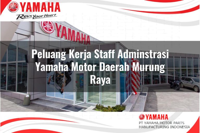 peluang kerja staff adminstrasi yamaha motor daerah murung raya 1751204271
