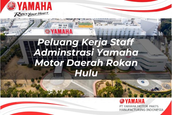 Peluang Kerja Staff Adminstrasi Yamaha Motor Daerah Rokan Hulu Tahun 2025