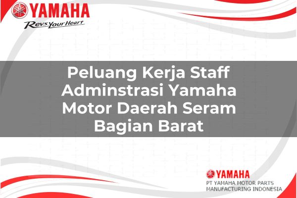 Peluang Kerja Staff Adminstrasi Yamaha Motor Daerah Seram Bagian Barat Tahun 2025