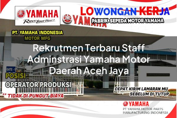 Rekrutmen Terbaru Staff Adminstrasi Yamaha Motor Daerah Aceh Jaya Tahun 2025