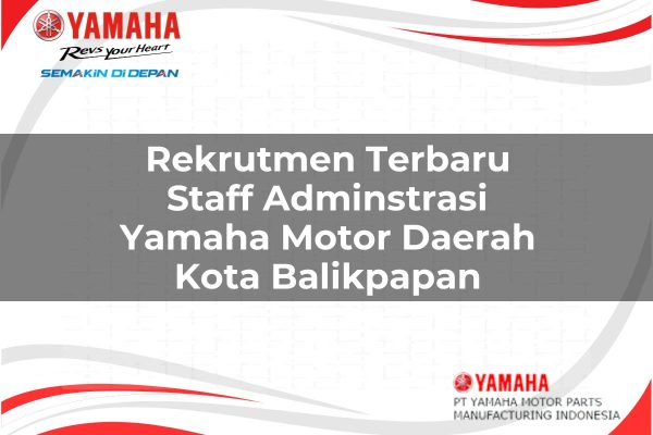Rekrutmen Terbaru Staff Adminstrasi Yamaha Motor Daerah Kota Balikpapan Tahun 2025 rekrutmen terbaru staff adminstrasi yamaha motor daerah kota balikpapan 1751199884