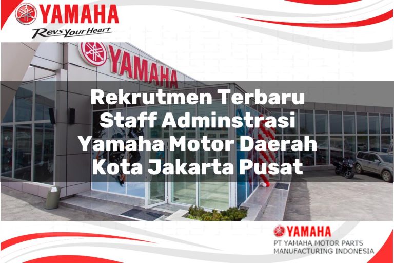 rekrutmen terbaru staff adminstrasi yamaha motor daerah kota jakarta pusat 1751199414