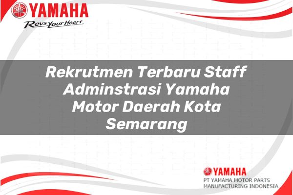 Rekrutmen Terbaru Staff Adminstrasi Yamaha Motor Daerah Kota Semarang Tahun 2025