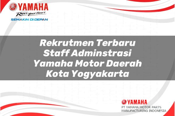 Rekrutmen Terbaru Staff Adminstrasi Yamaha Motor Daerah Kota Yogyakarta Tahun 2025