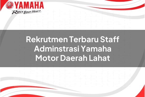 Rekrutmen Terbaru Staff Adminstrasi Yamaha Motor Daerah Lahat Tahun 2025