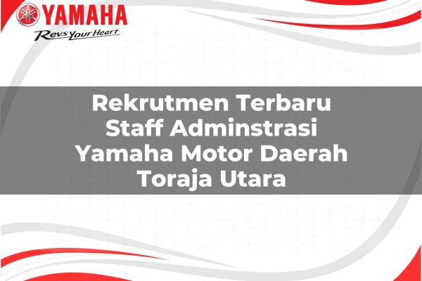 Rekrutmen Terbaru Staff Adminstrasi Yamaha Motor Daerah Toraja Utara Tahun 2025 rekrutmen terbaru staff adminstrasi yamaha motor daerah toraja utara 1751211828