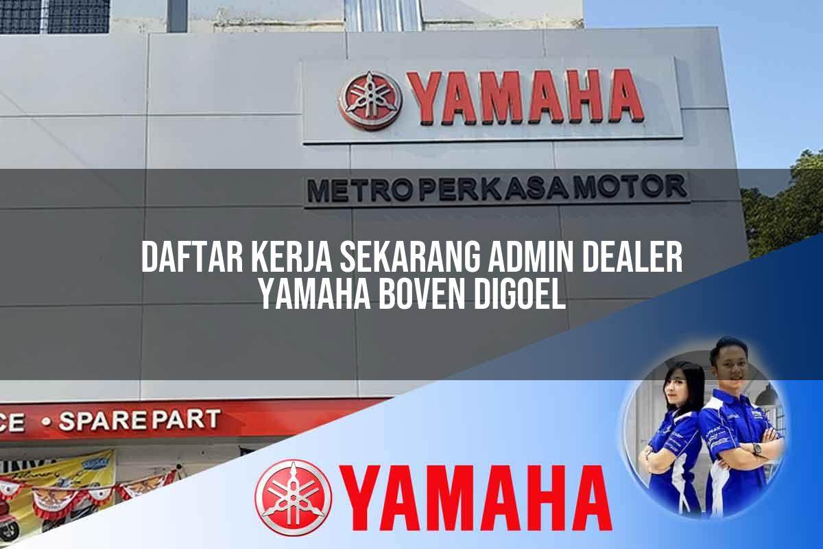 daftar kerja sekarang admin dealer yamaha boven digoel 1752749951