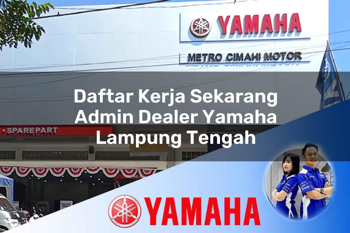 daftar kerja sekarang admin dealer yamaha lampung tengah 1752567318