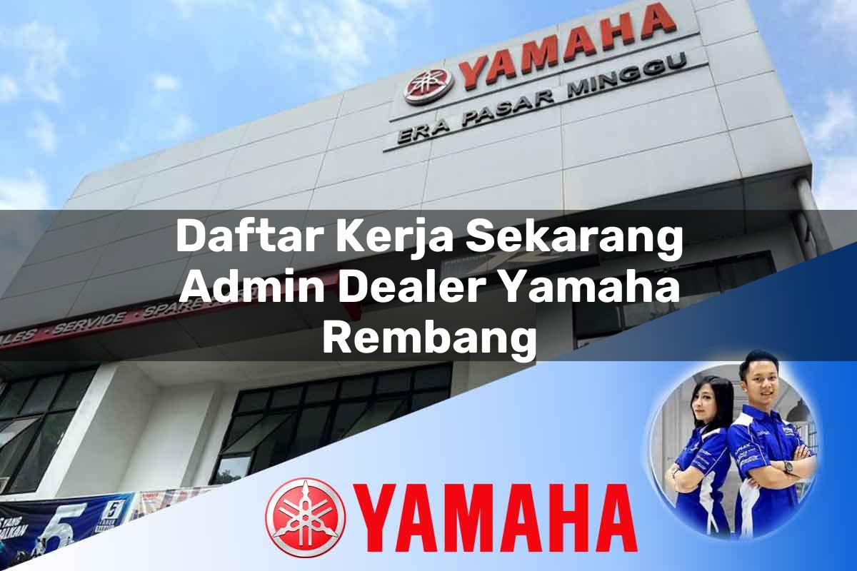 daftar kerja sekarang admin dealer yamaha rembang 1752482176