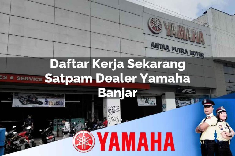 daftar kerja sekarang satpam dealer yamaha banjar 1752738163