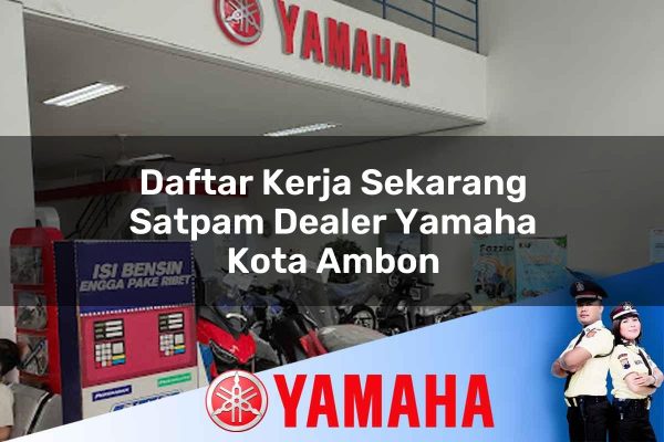 daftar kerja sekarang satpam dealer yamaha kota ambon 1752736647