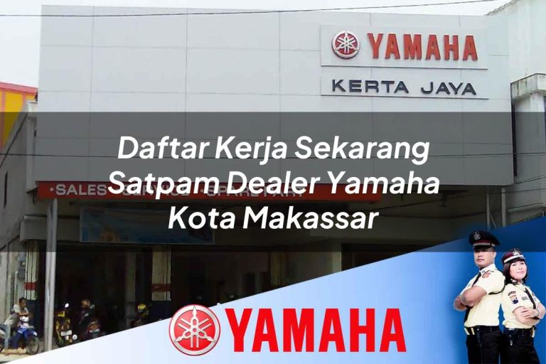 daftar kerja sekarang satpam dealer yamaha kota makassar 1752748191