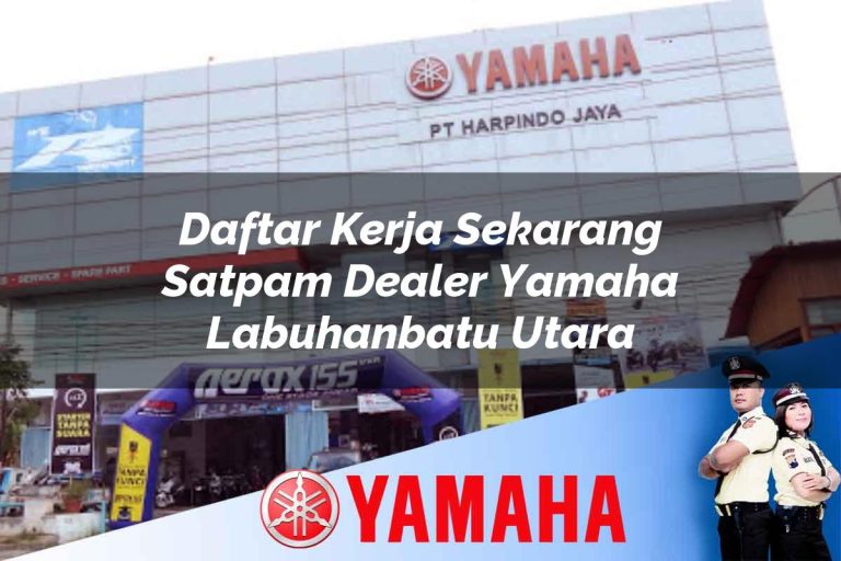 daftar kerja sekarang satpam dealer yamaha labuhanbatu utara 1752750812