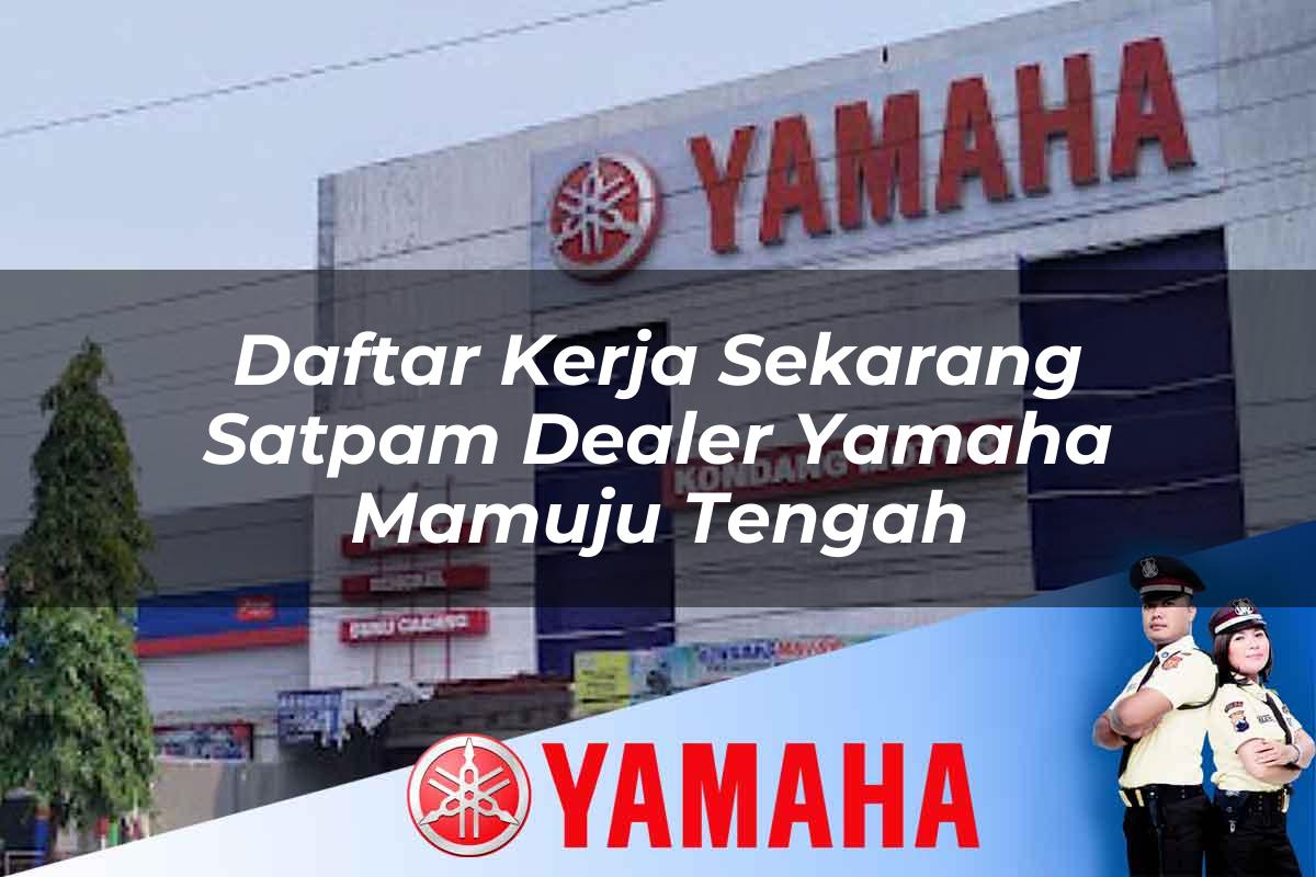daftar kerja sekarang satpam dealer yamaha mamuju tengah 1752752736