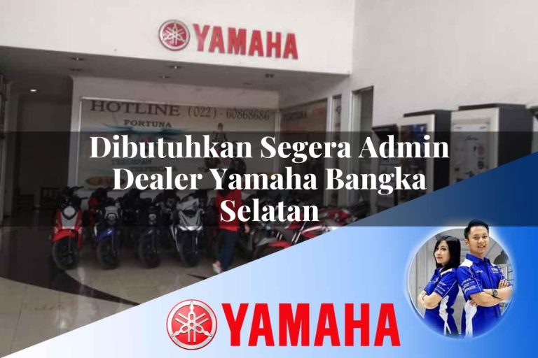 dibutuhkan segera admin dealer yamaha bangka selatan 1752740483