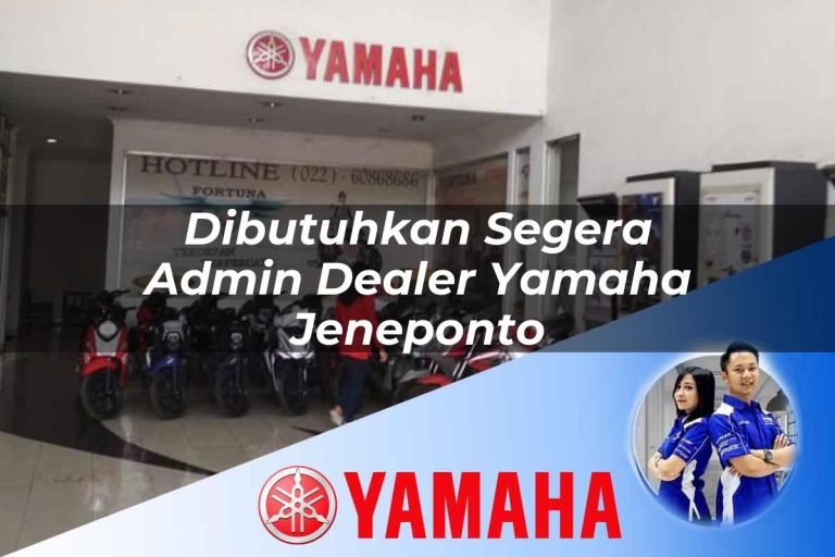 dibutuhkan segera admin dealer yamaha jeneponto 1752828196