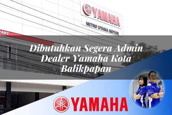 dibutuhkan segera admin dealer yamaha kota balikpapan 1752395346