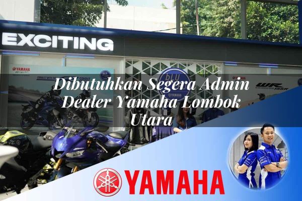 dibutuhkan segera admin dealer yamaha lombok utara 1752652539