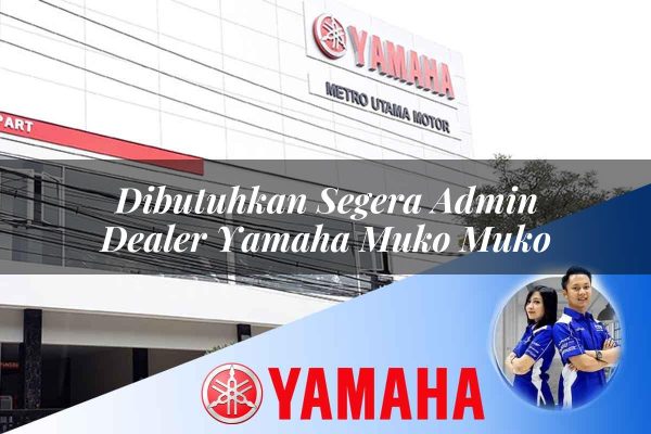 Dibutuhkan Segera Admin Dealer Yamaha Muko Muko Tahun 2025 dibutuhkan segera admin dealer yamaha muko muko 1752565014