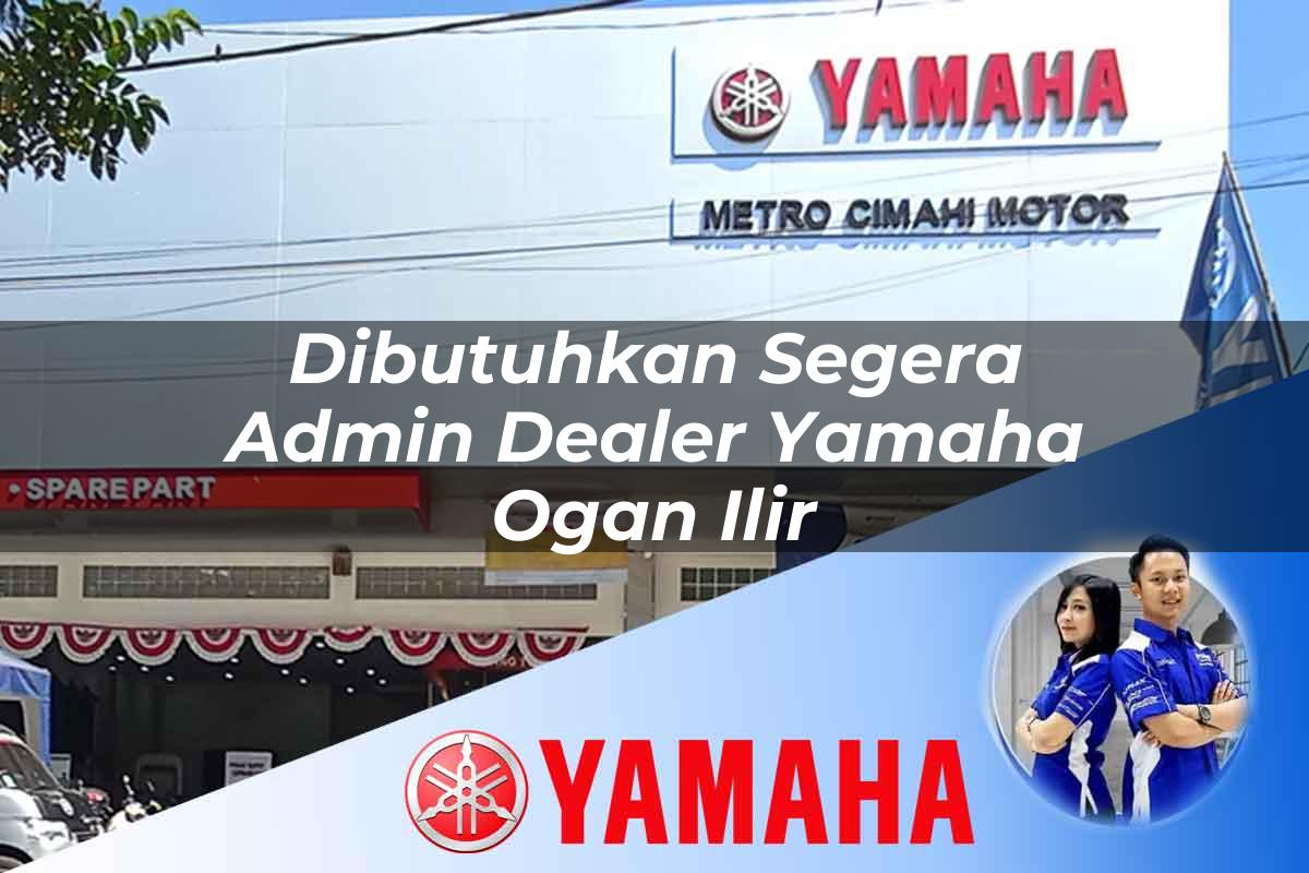 dibutuhkan segera admin dealer yamaha ogan ilir 1752395062