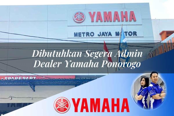 dibutuhkan segera admin dealer yamaha ponorogo 1752745768
