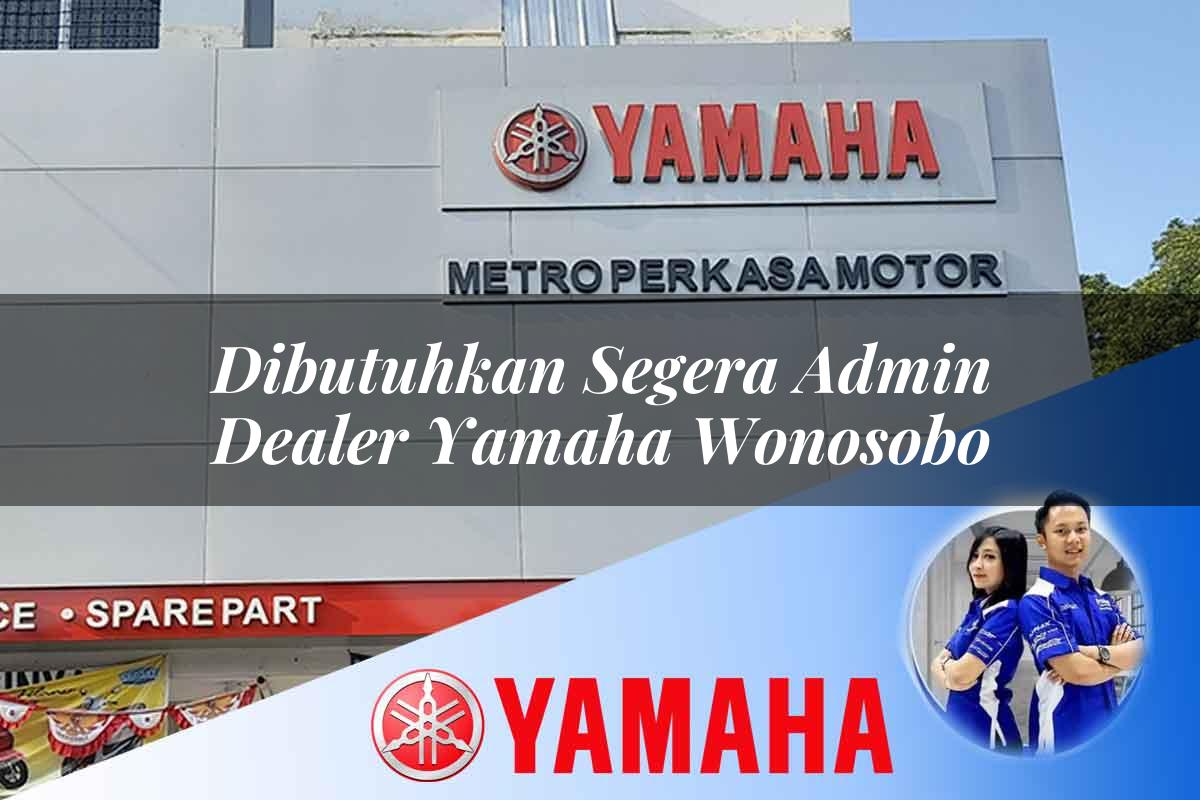 dibutuhkan segera admin dealer yamaha wonosobo 1752806489