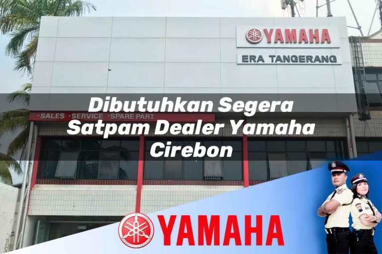 dibutuhkan segera satpam dealer yamaha cirebon 1752826886