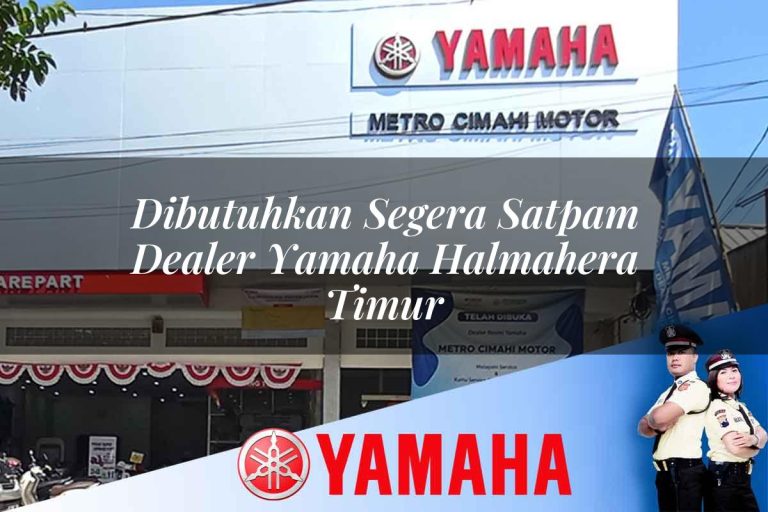 dibutuhkan segera satpam dealer yamaha halmahera timur 1752747872