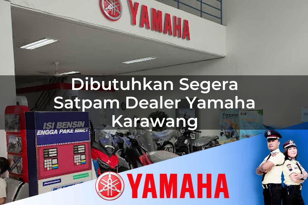 dibutuhkan segera satpam dealer yamaha karawang 1752563887