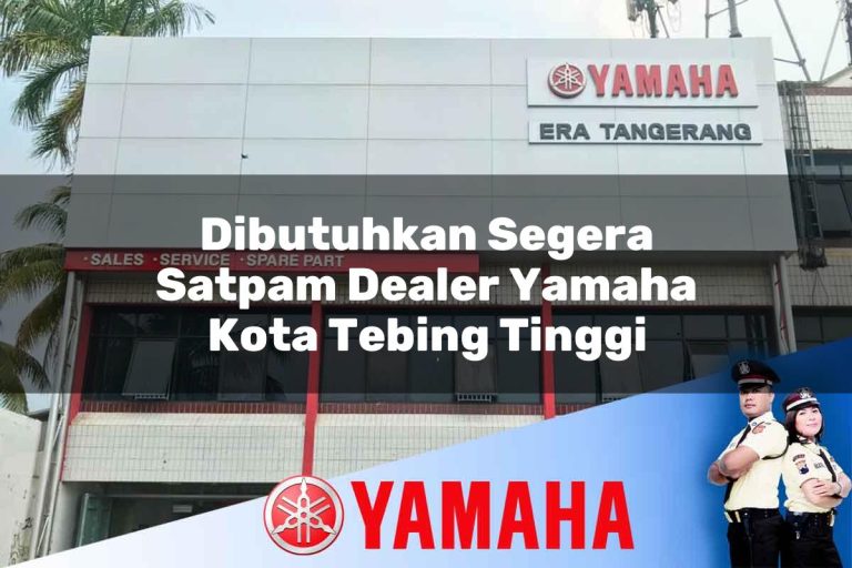 dibutuhkan segera satpam dealer yamaha kota tebing tinggi 1752825490
