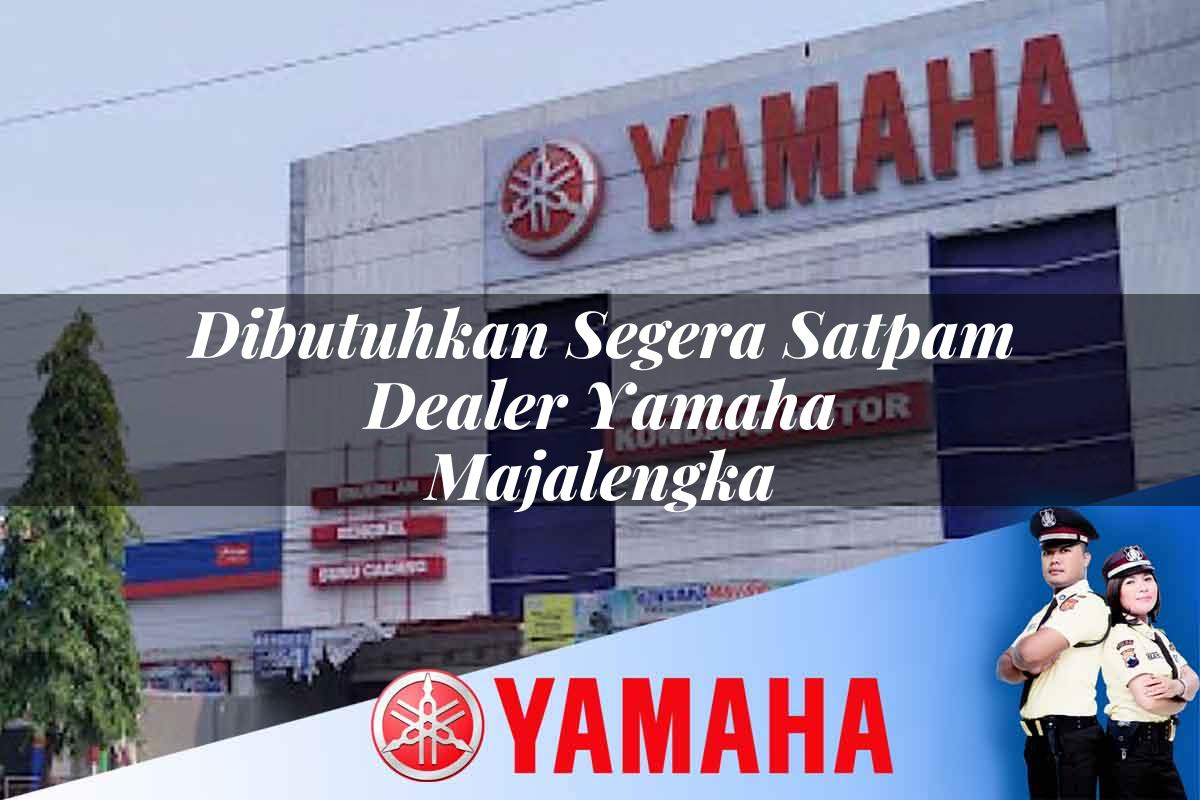 dibutuhkan segera satpam dealer yamaha majalengka 1752828698
