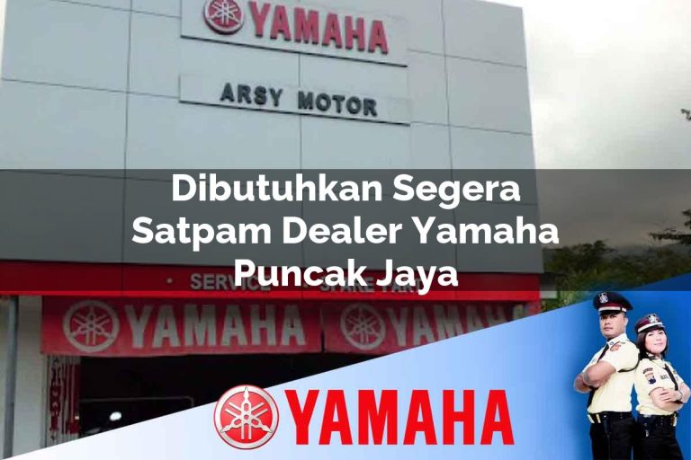 dibutuhkan segera satpam dealer yamaha puncak jaya 1752834578