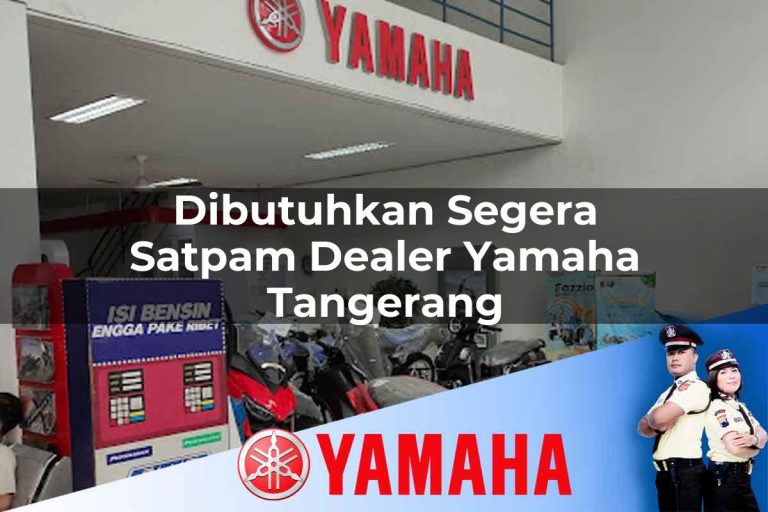 dibutuhkan segera satpam dealer yamaha tangerang 1752735974