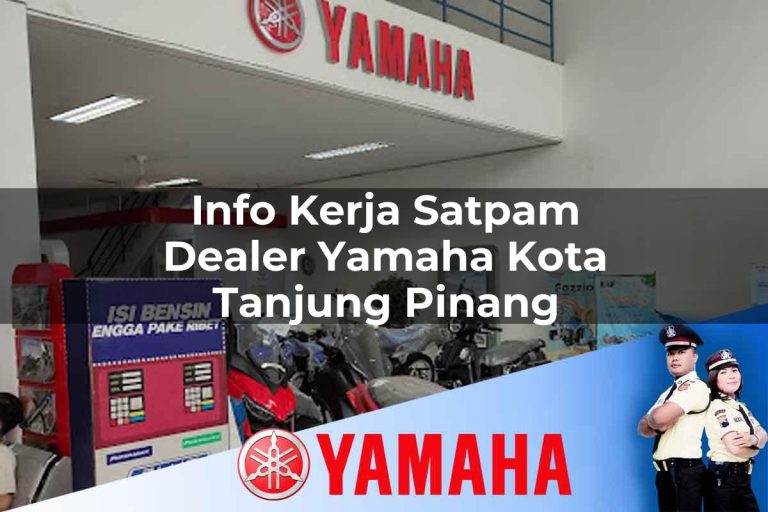 info kerja satpam dealer yamaha kota tanjung pinang 1752656153