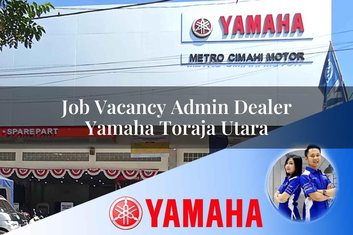 job vacancy admin dealer yamaha toraja utara 1752399088