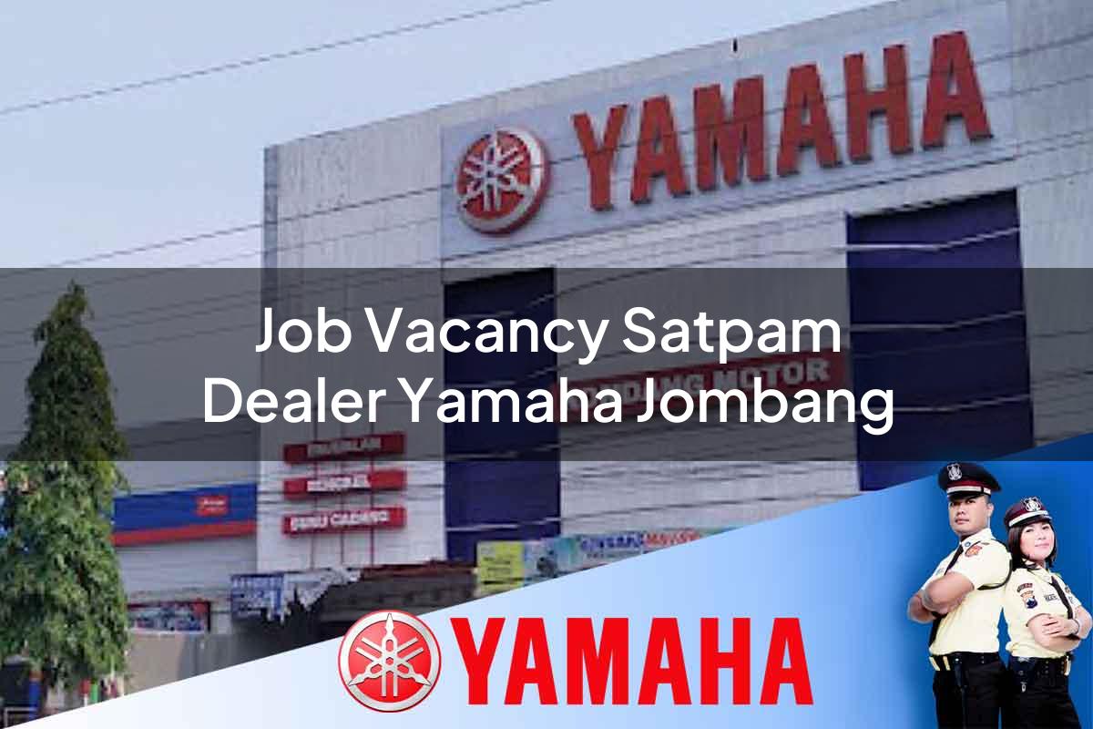 job vacancy satpam dealer yamaha jombang 1752568896